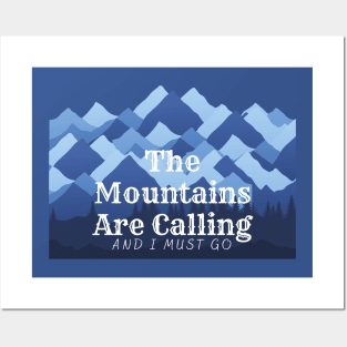 Mountains Are Calling and I Must Go Posters and Art